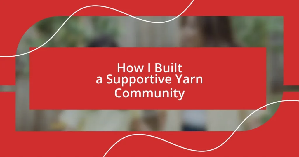 How I Built a Supportive Yarn Community