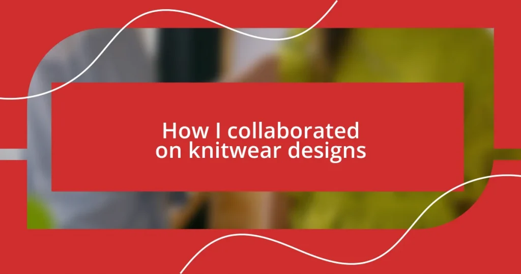 How I collaborated on knitwear designs