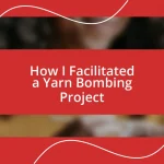 How I Facilitated a Yarn Bombing Project