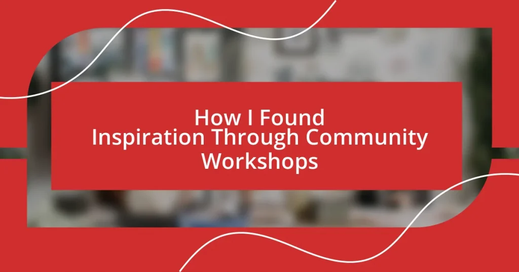 How I Found Inspiration Through Community Workshops