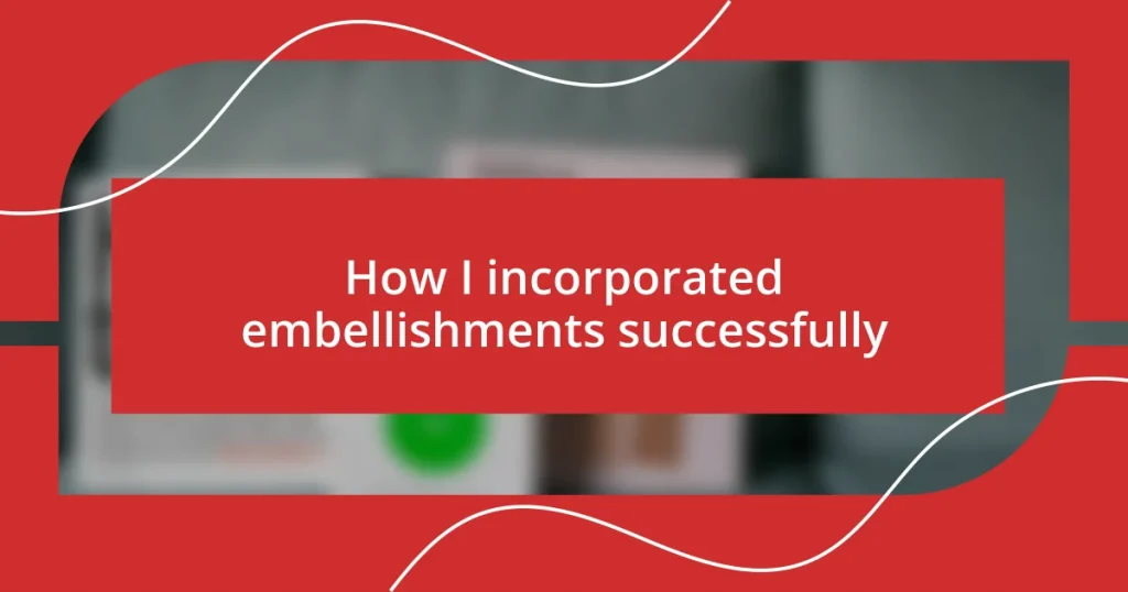 How I incorporated embellishments successfully