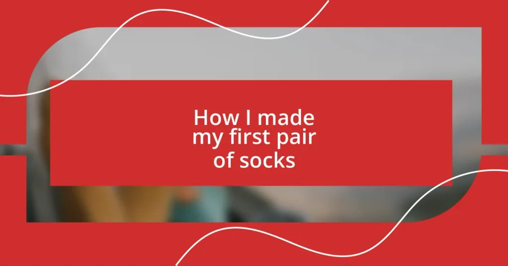 How I made my first pair of socks