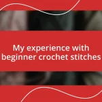 My experience with beginner crochet stitches