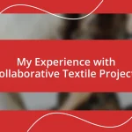 My Experience with Collaborative Textile Projects