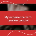 My experience with tension control