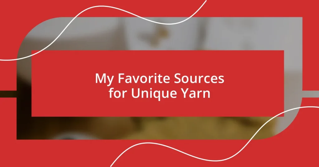 My Favorite Sources for Unique Yarn