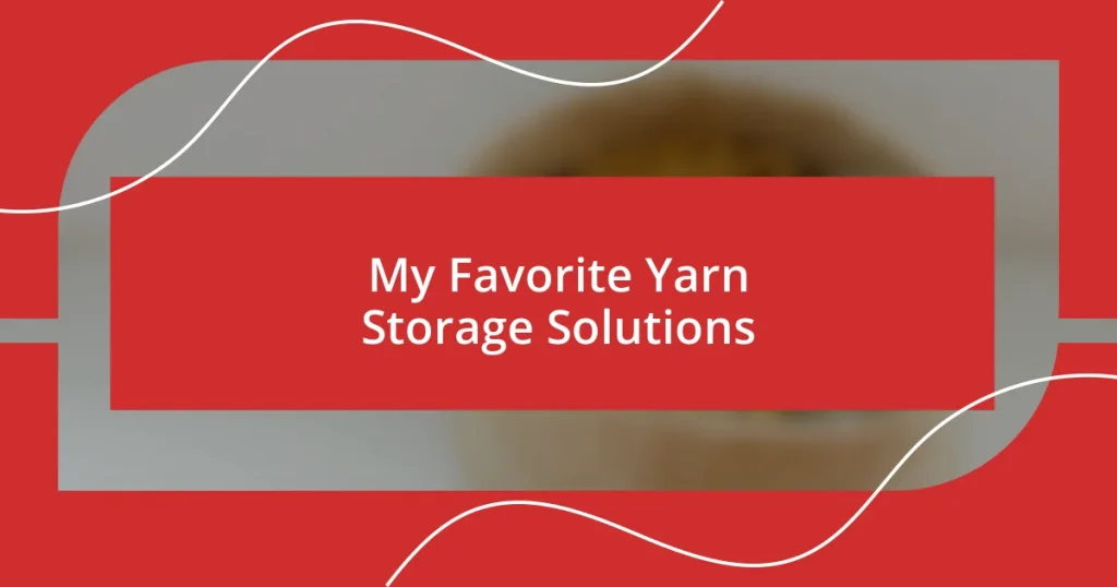 My Favorite Yarn Storage Solutions