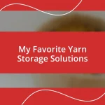 My Favorite Yarn Storage Solutions