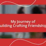 My Journey of Building Crafting Friendships