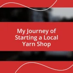 My Journey of Starting a Local Yarn Shop