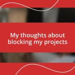 My thoughts about blocking my projects