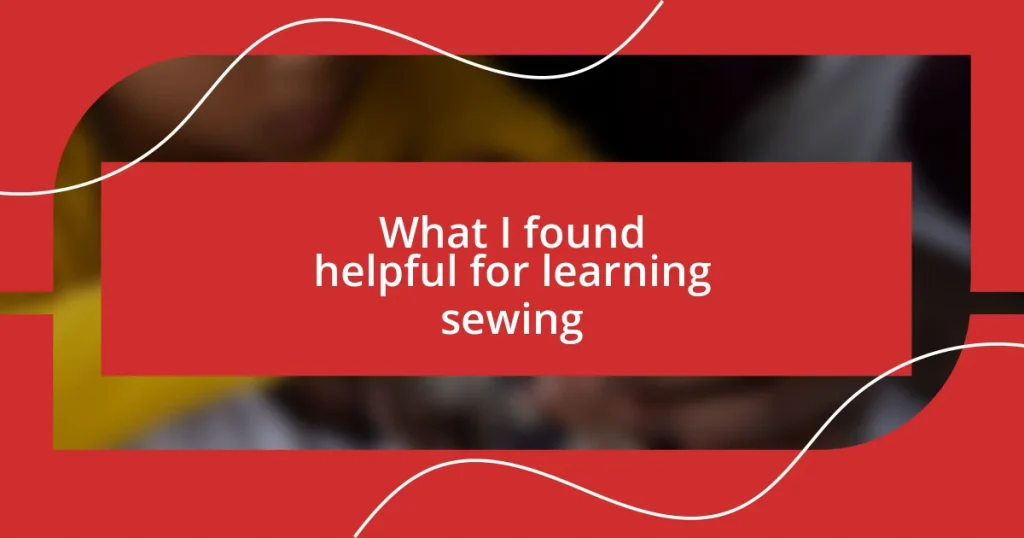 What I found helpful for learning sewing