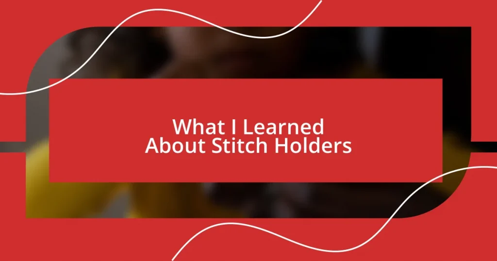 What I Learned About Stitch Holders