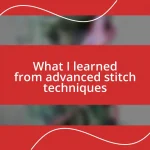 What I learned from advanced stitch techniques