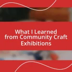 What I Learned from Community Craft Exhibitions