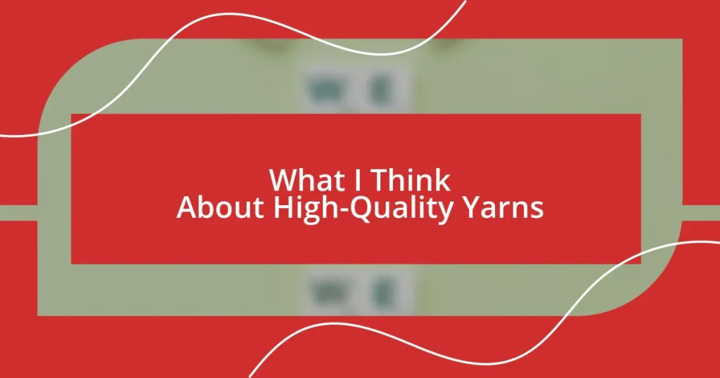 What I Think About High-Quality Yarns