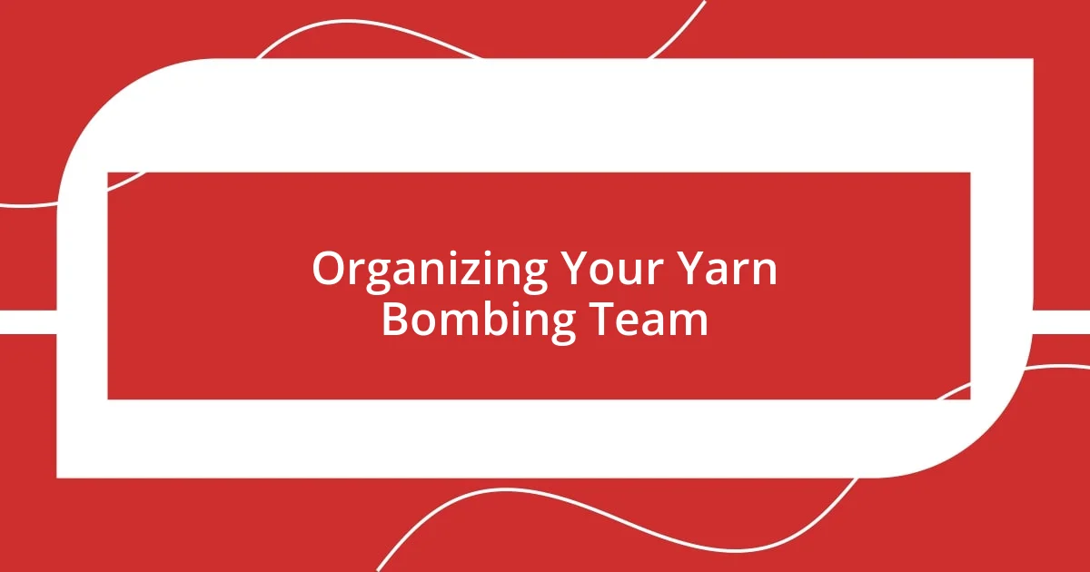 Organizing Your Yarn Bombing Team