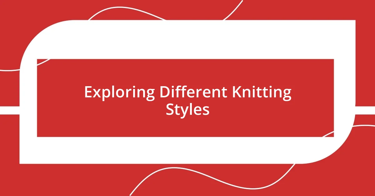 Exploring Different Knitting Styles